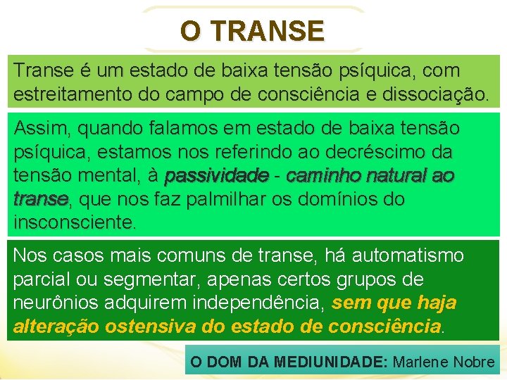 O TRANSE Transe é um estado de baixa tensão psíquica, com estreitamento do campo