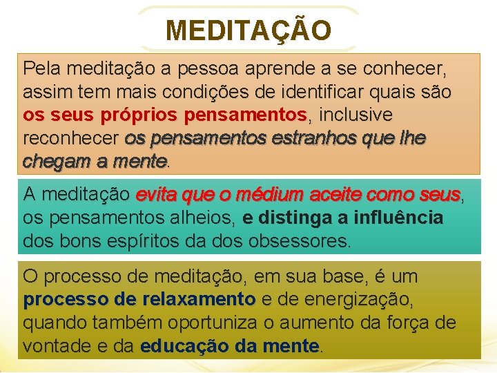 MEDITAÇÃO Pela meditação a pessoa aprende a se conhecer, assim tem mais condições de