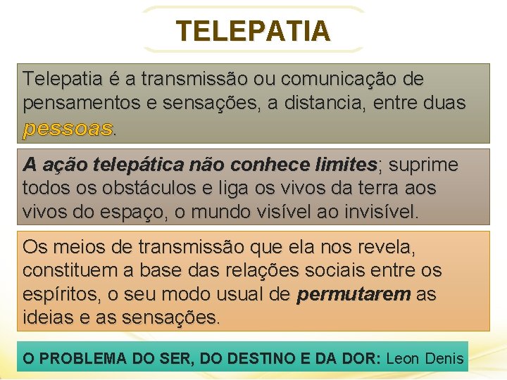 TELEPATIA Telepatia é a transmissão ou comunicação de pensamentos e sensações, a distancia, entre