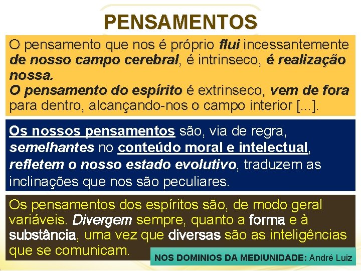 PENSAMENTOS O pensamento que nos é próprio flui incessantemente de nosso campo cerebral, é