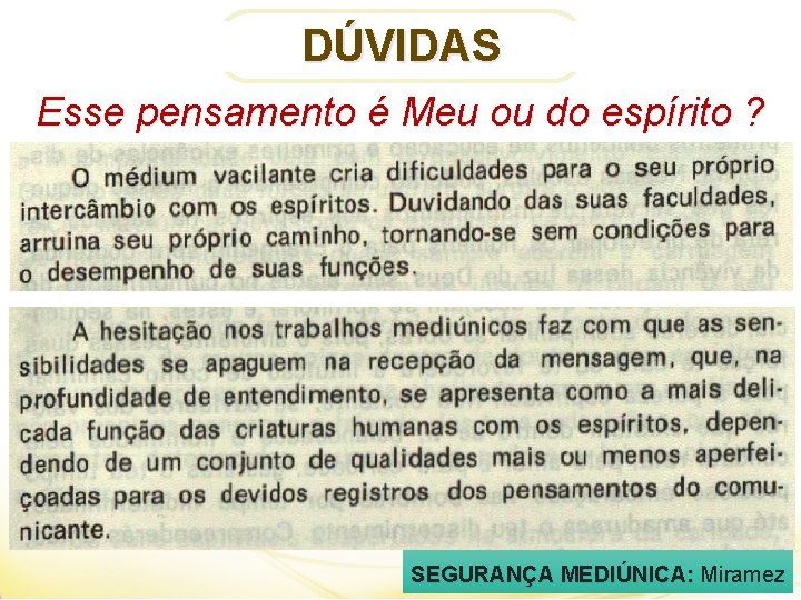 DÚVIDAS Esse pensamento é Meu ou do espírito ? SEGURANÇA MEDIÚNICA: Miramez 