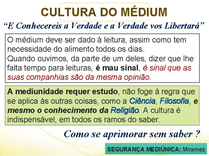 CULTURA DO MÉDIUM “E Conhecereis a Verdade e a Verdade vos Libertará” O médium