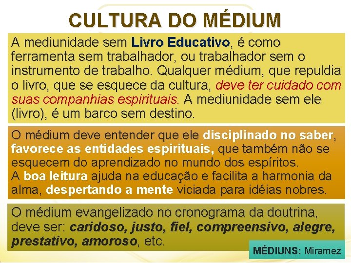 CULTURA DO MÉDIUM A mediunidade sem Livro Educativo, é como ferramenta sem trabalhador, ou