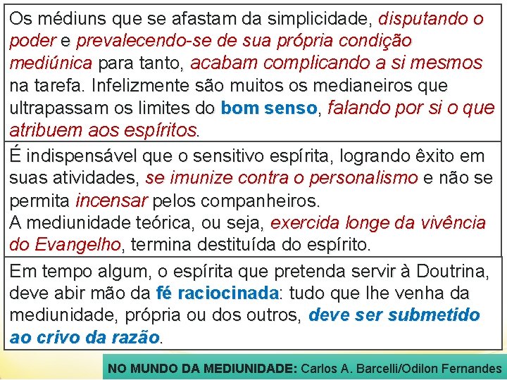 Os médiuns que se afastam da simplicidade, disputando o VAIDADE poder e prevalecendo-se de