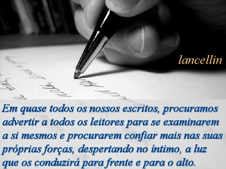 lancellin Em quase todos os nossos escritos, procuramos advertir a todos os leitores para