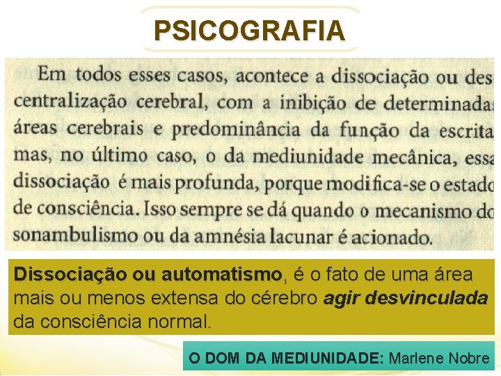 PSICOGRAFIA Dissociação ou automatismo, é o fato de uma área mais ou menos extensa