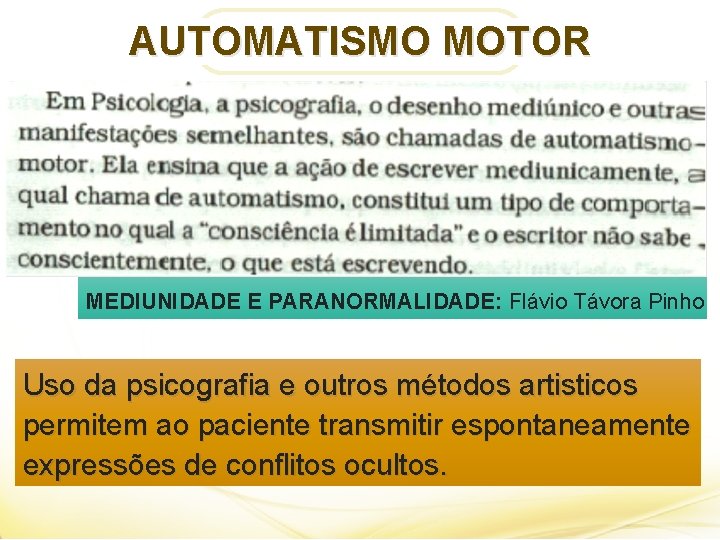 AUTOMATISMO MOTOR MEDIUNIDADE E PARANORMALIDADE: Flávio Távora Pinho Uso da psicografia e outros métodos