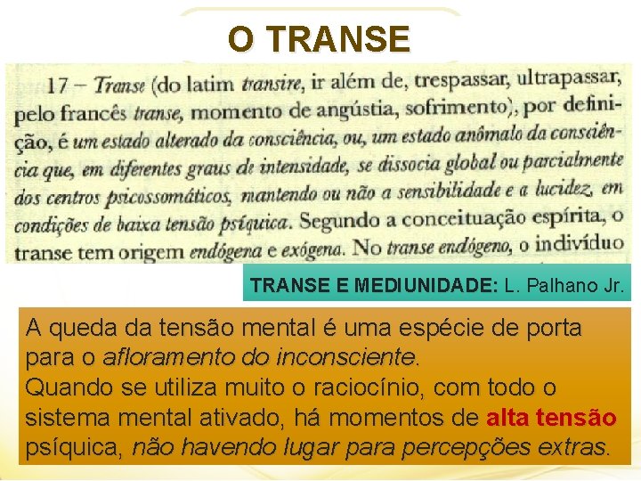 O TRANSE E MEDIUNIDADE: L. Palhano Jr. A ENDÓGENO: queda da tensão mental éa