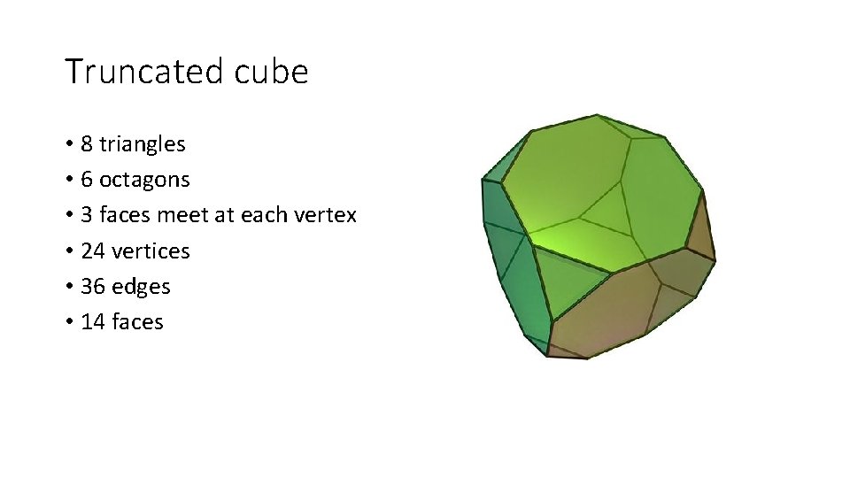 Truncated cube • 8 triangles • 6 octagons • 3 faces meet at each