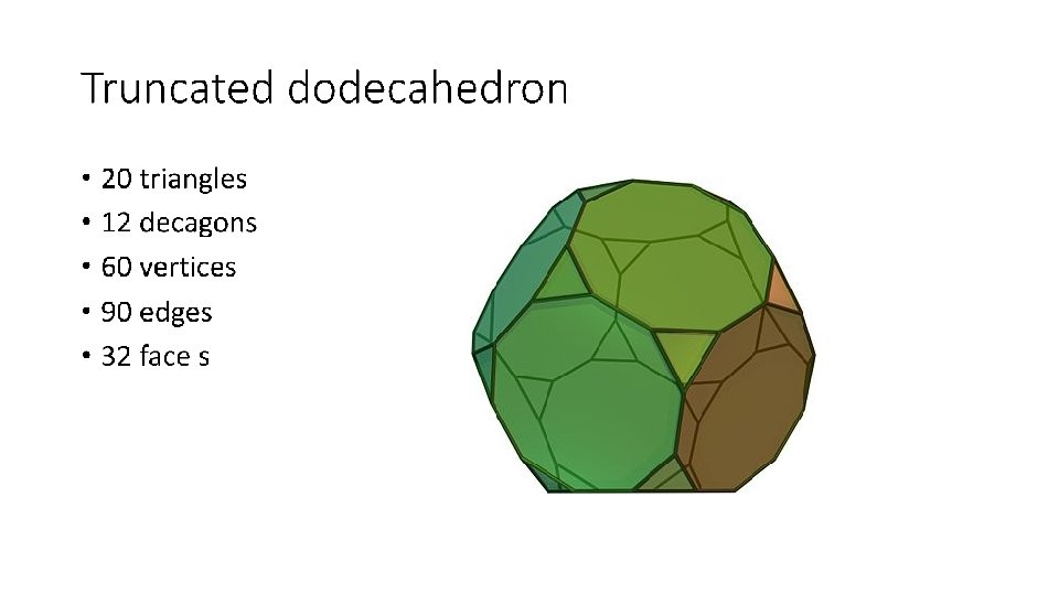 Truncated dodecahedron • 20 triangles • 12 decagons • 60 vertices • 90 edges