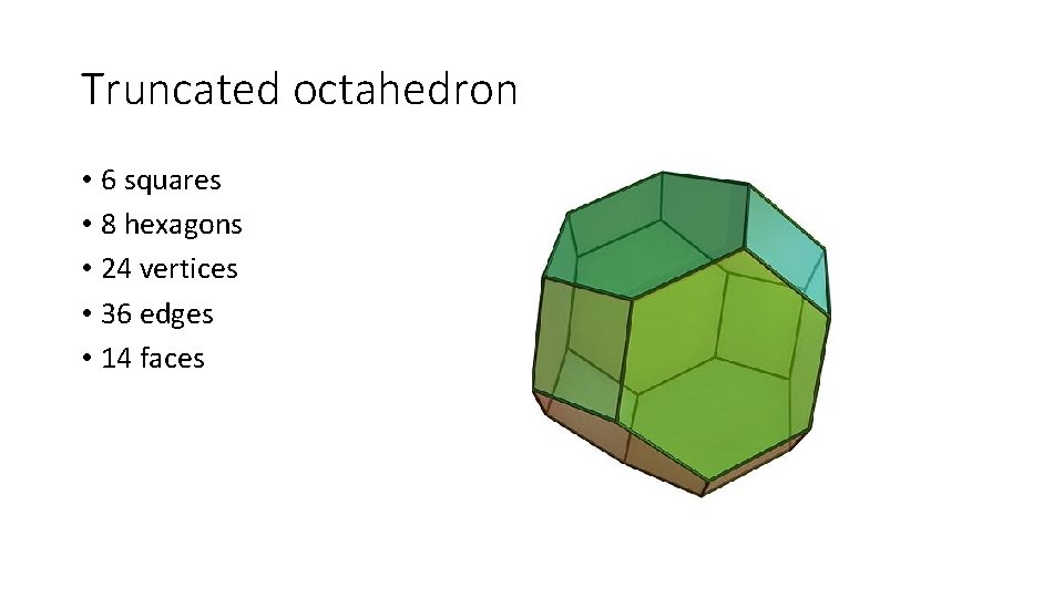 Truncated octahedron • 6 squares • 8 hexagons • 24 vertices • 36 edges
