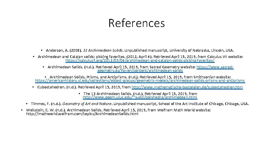 References • Anderson, A. (2008). 13 Archimedean Solids. Unpublished manuscript, University of Nebraska, Lincoln,