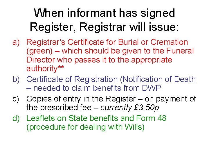 When informant has signed Register, Registrar will issue: a) Registrar’s Certificate for Burial or