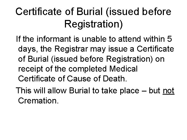 Certificate of Burial (issued before Registration) If the informant is unable to attend within