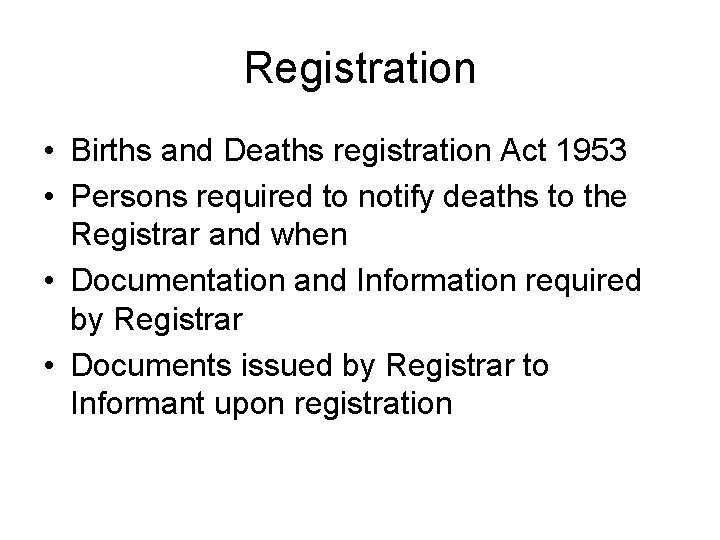 Registration • Births and Deaths registration Act 1953 • Persons required to notify deaths