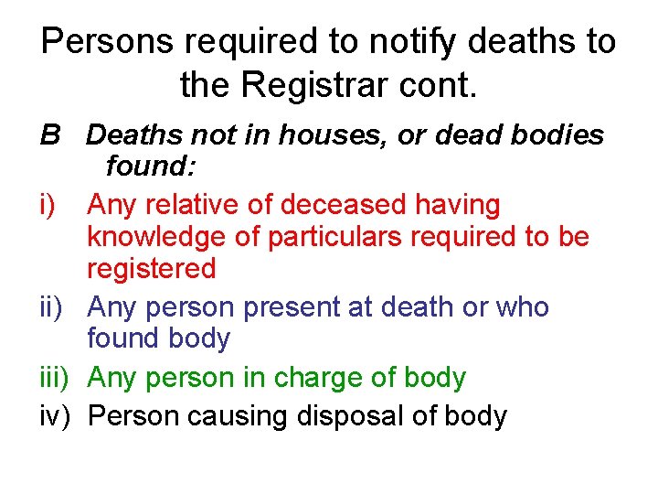 Persons required to notify deaths to the Registrar cont. B Deaths not in houses,