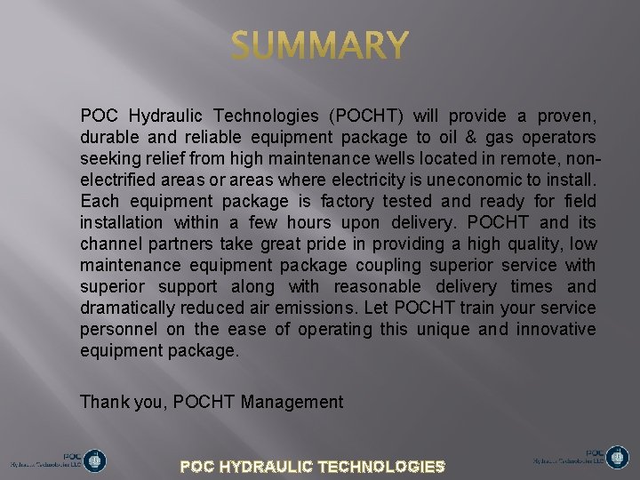 POC Hydraulic Technologies (POCHT) will provide a proven, durable and reliable equipment package to