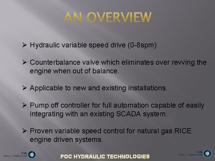  Hydraulic variable speed drive (0 -8 spm) Counterbalance valve which eliminates over revving