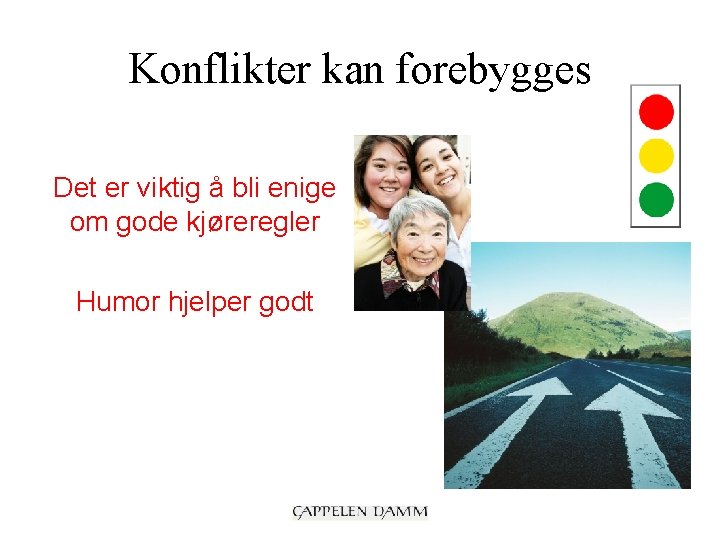 Konflikter kan forebygges Det er viktig å bli enige om gode kjøreregler Humor hjelper