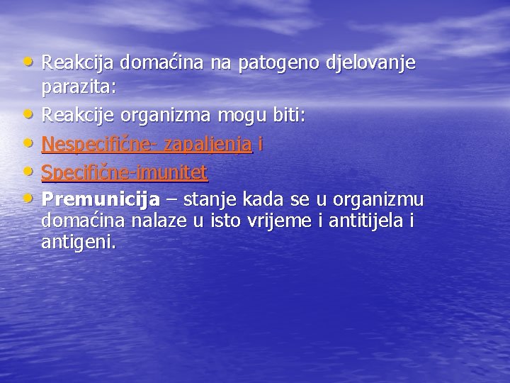  • Reakcija domaćina na patogeno djelovanje • • parazita: Reakcije organizma mogu biti: