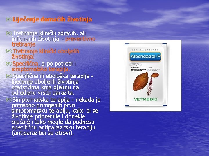  Liječenje domaćih životinja Tretiranje klinički zdravih, ali inficiranih životinja - preventivno tretiranje Tretiranje