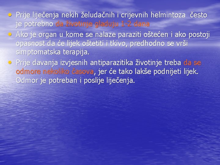  • Prije liječenja nekih želudačnih i crijevnih helmintoza često • • je potrebno