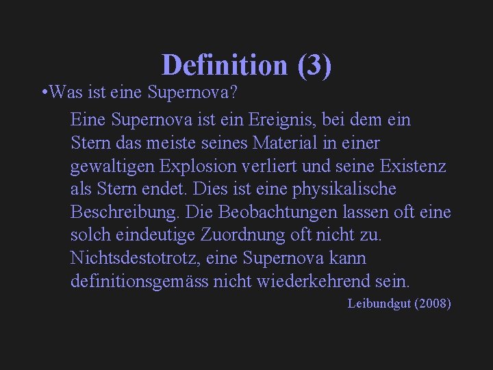 Definition (3) • Was ist eine Supernova? Eine Supernova ist ein Ereignis, bei dem