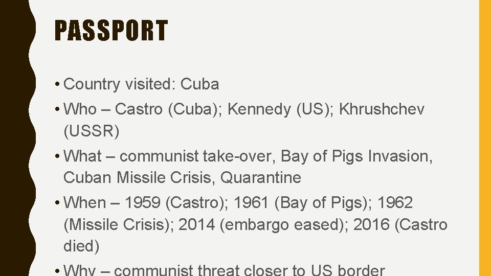 PASSPORT • Country visited: Cuba • Who – Castro (Cuba); Kennedy (US); Khrushchev (USSR)