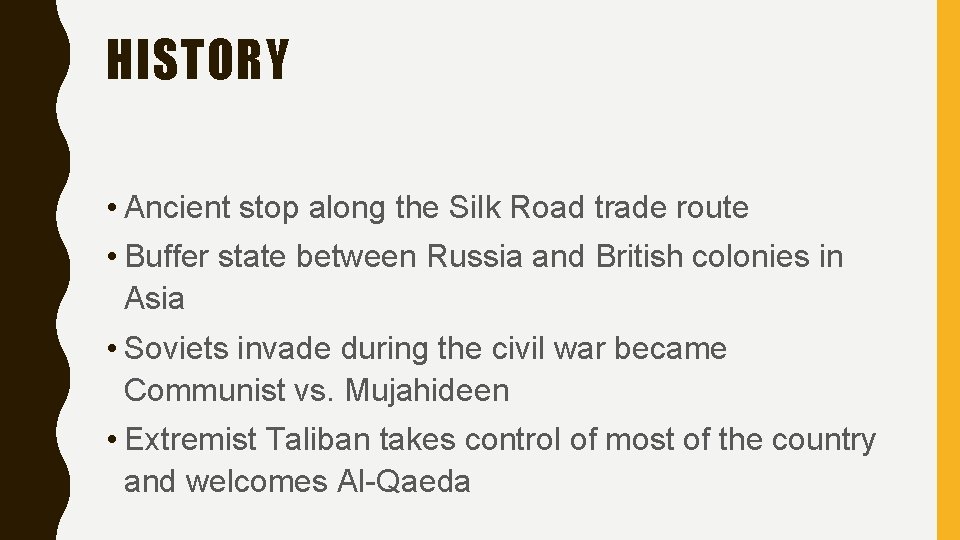 HISTORY • Ancient stop along the Silk Road trade route • Buffer state between