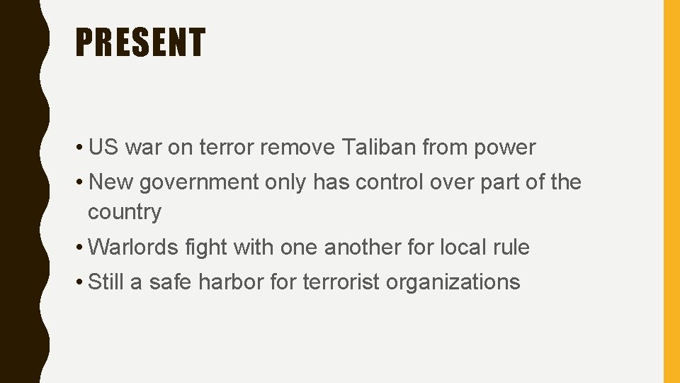 PRESENT • US war on terror remove Taliban from power • New government only