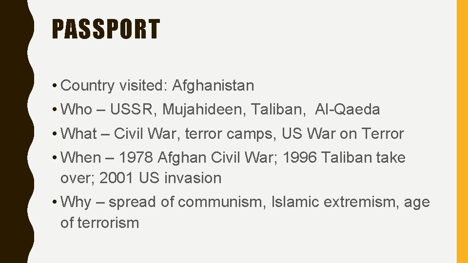 PASSPORT • Country visited: Afghanistan • Who – USSR, Mujahideen, Taliban, Al-Qaeda • What
