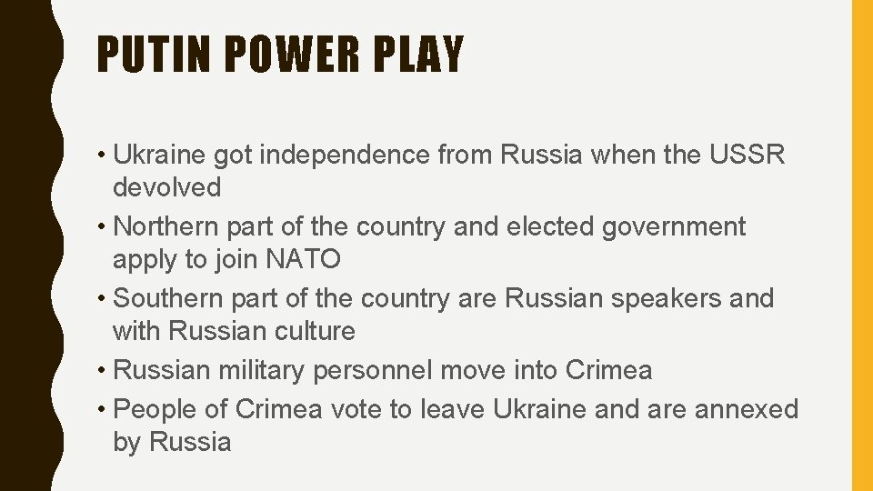 PUTIN POWER PLAY • Ukraine got independence from Russia when the USSR devolved •