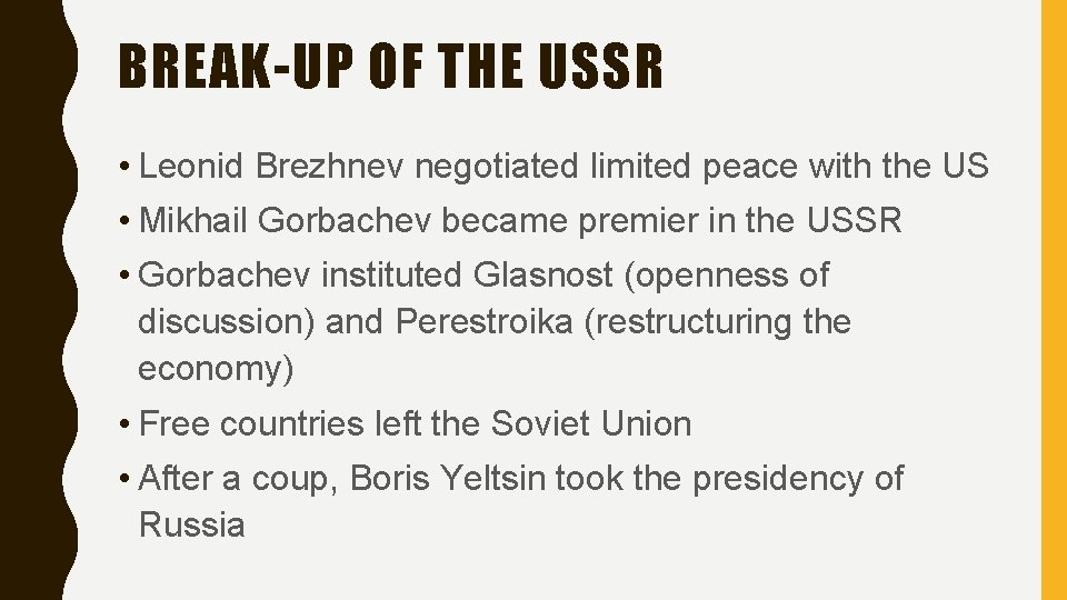 BREAK-UP OF THE USSR • Leonid Brezhnev negotiated limited peace with the US •