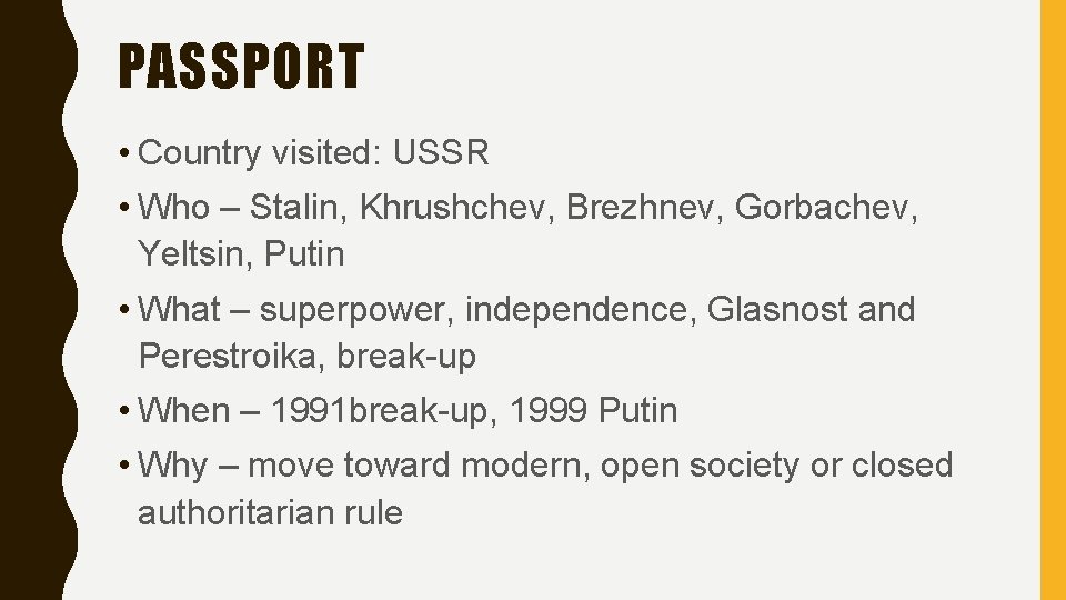 PASSPORT • Country visited: USSR • Who – Stalin, Khrushchev, Brezhnev, Gorbachev, Yeltsin, Putin