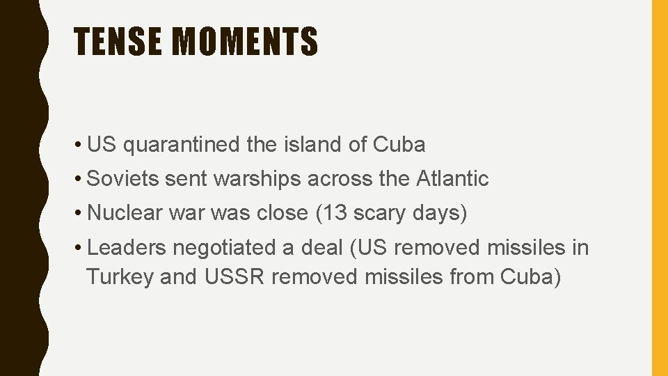 TENSE MOMENTS • US quarantined the island of Cuba • Soviets sent warships across