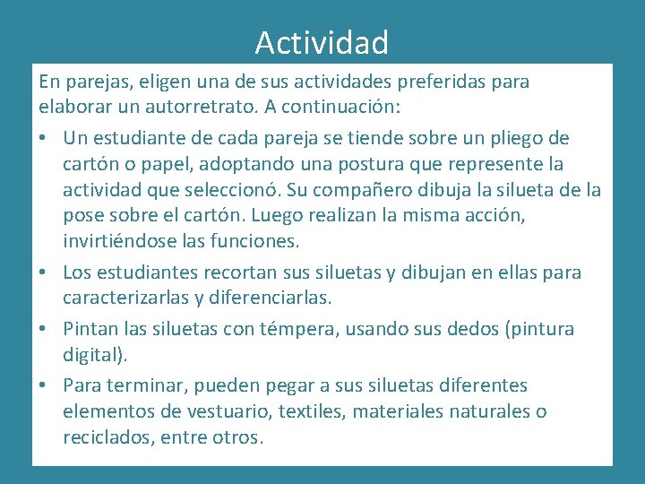 Actividad En parejas, eligen una de sus actividades preferidas para elaborar un autorretrato. A