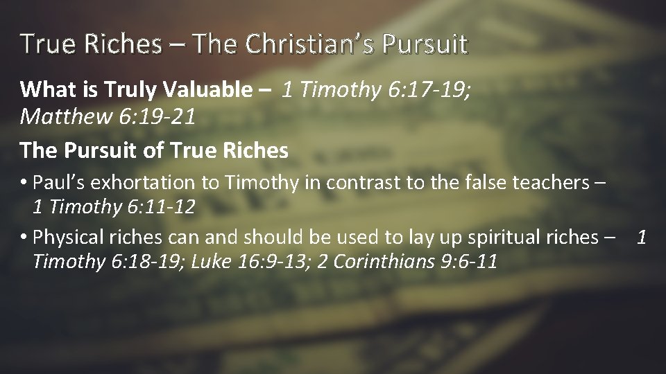 True Riches – The Christian’s Pursuit What is Truly Valuable – 1 Timothy 6:
