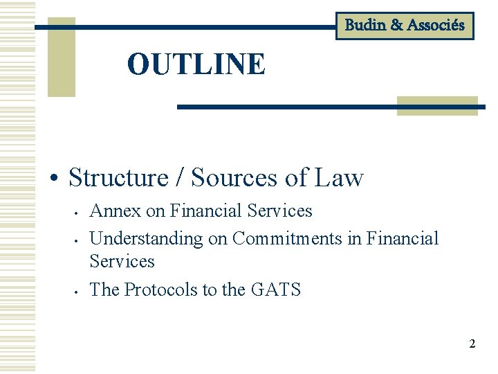 Budin & Associés OUTLINE • Structure / Sources of Law • • • Annex