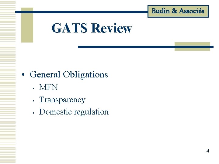 Budin & Associés GATS Review • General Obligations • • • MFN Transparency Domestic