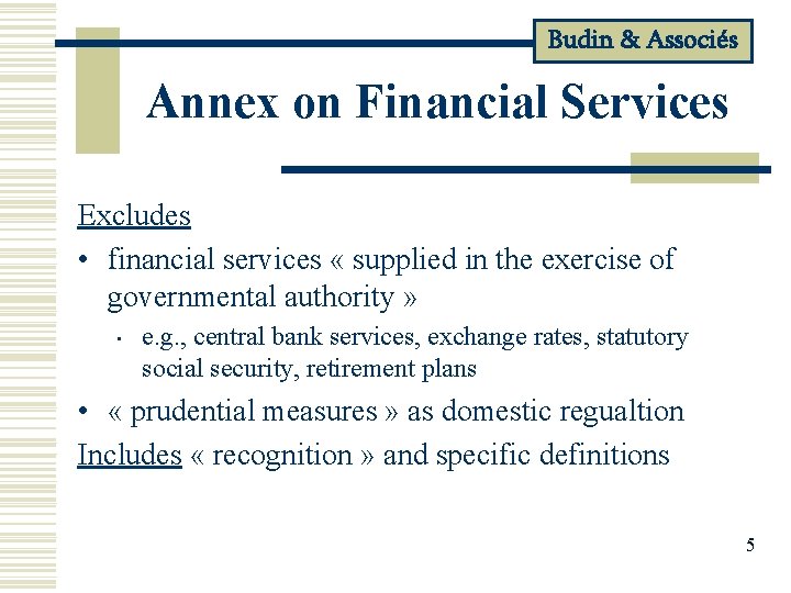 Budin & Associés Annex on Financial Services Excludes • financial services « supplied in