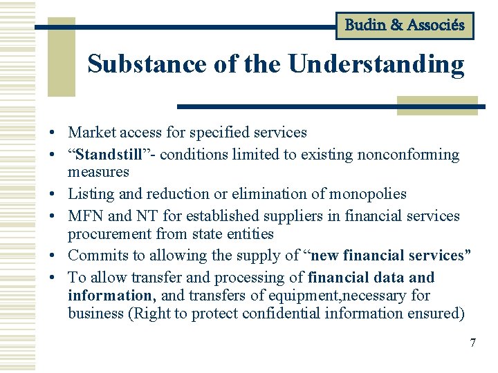 Budin & Associés Substance of the Understanding • Market access for specified services •