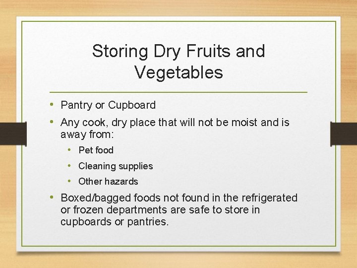 Storing Dry Fruits and Vegetables • Pantry or Cupboard • Any cook, dry place