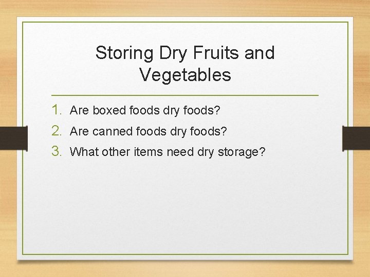 Storing Dry Fruits and Vegetables 1. Are boxed foods dry foods? 2. Are canned