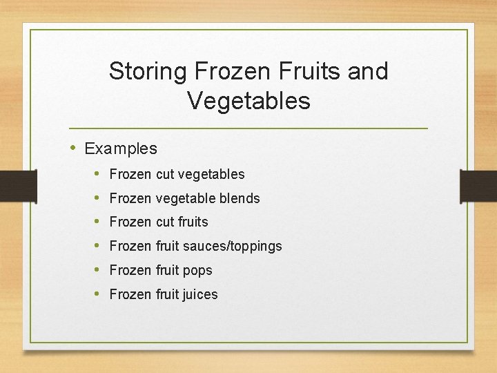 Storing Frozen Fruits and Vegetables • Examples • • • Frozen cut vegetables Frozen
