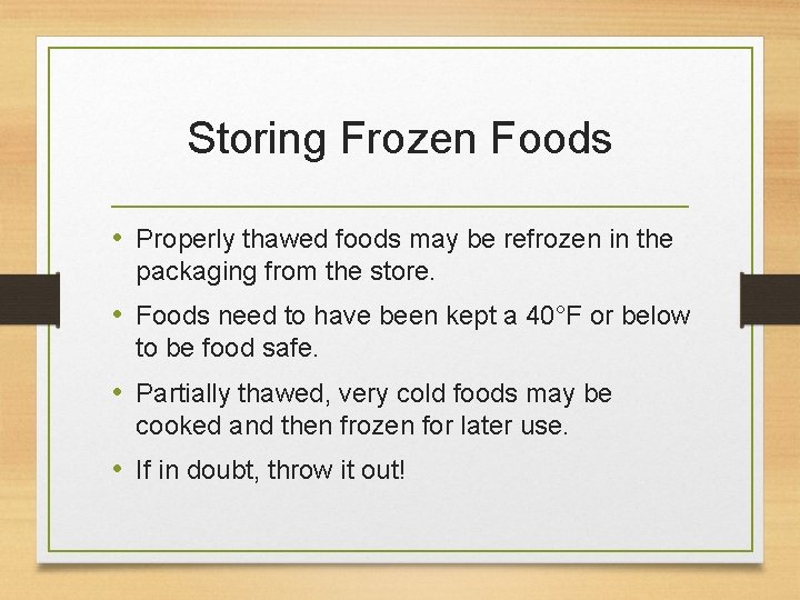 Storing Frozen Foods • Properly thawed foods may be refrozen in the packaging from