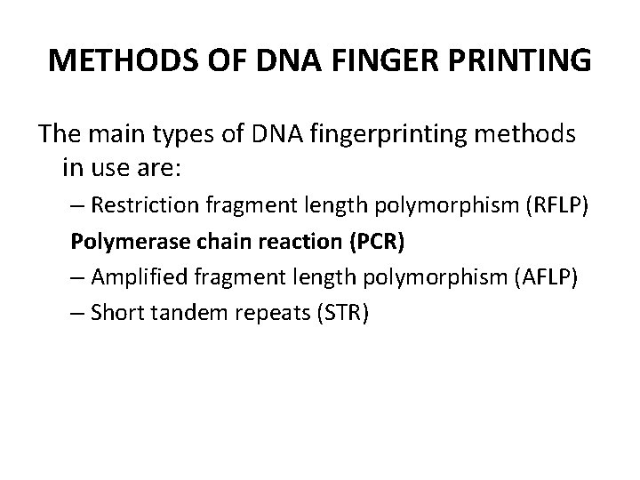 METHODS OF DNA FINGER PRINTING The main types of DNA fingerprinting methods in use