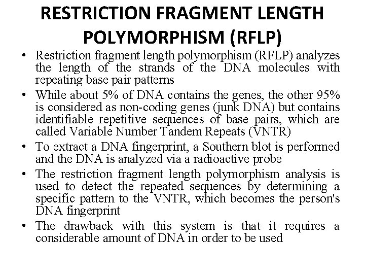 RESTRICTION FRAGMENT LENGTH POLYMORPHISM (RFLP) • Restriction fragment length polymorphism (RFLP) analyzes the length