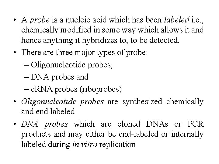  • A probe is a nucleic acid which has been labeled i. e.