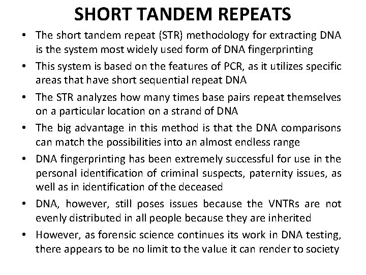 SHORT TANDEM REPEATS • The short tandem repeat (STR) methodology for extracting DNA is