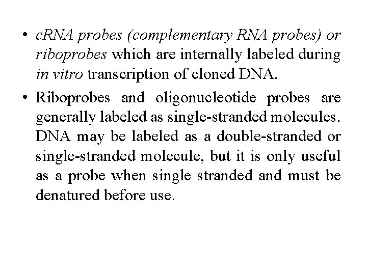  • c. RNA probes (complementary RNA probes) or riboprobes which are internally labeled
